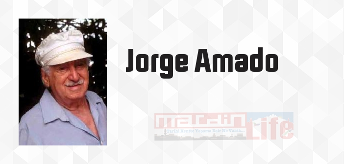 Jorge Amado kimdir? Jorge Amado kitapları ve sözleri