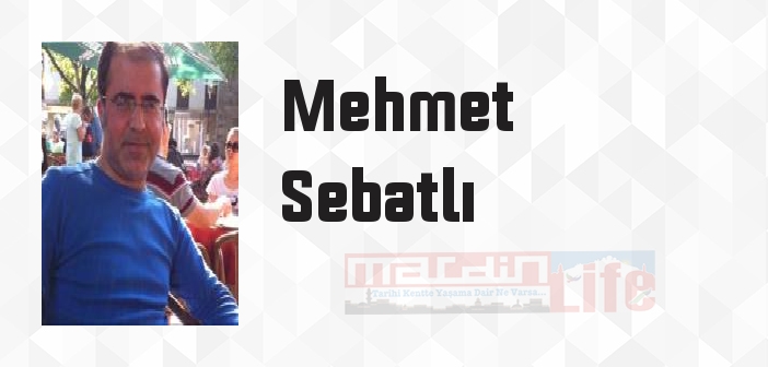 Mehmet Sebatlı kimdir? Mehmet Sebatlı kitapları ve sözleri