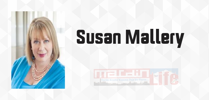 Susan Mallery kimdir? Susan Mallery kitapları ve sözleri