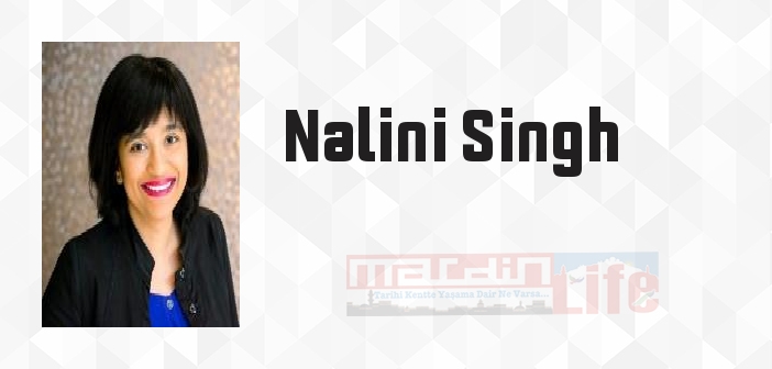 Nalini Singh kimdir? Nalini Singh kitapları ve sözleri