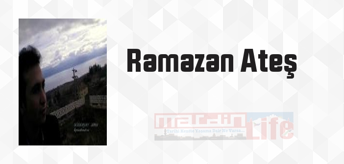 Ramazan Ateş kimdir? Ramazan Ateş kitapları ve sözleri