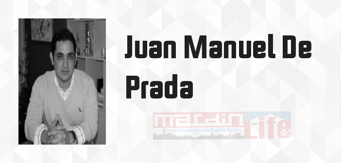 Juan Manuel De Prada kimdir? Juan Manuel De Prada kitapları ve sözleri