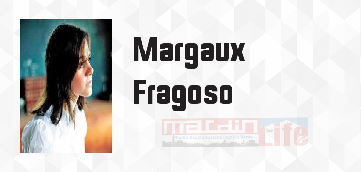 Margaux Fragoso kimdir? Margaux Fragoso kitapları ve sözleri