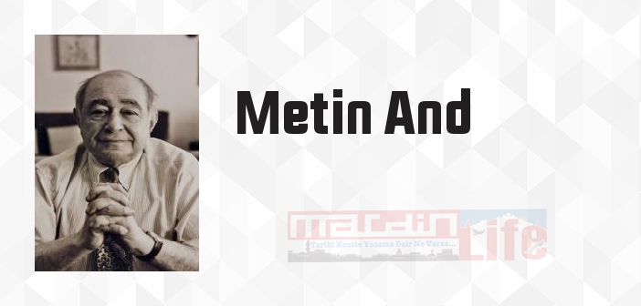 Metin And kimdir? Metin And kitapları ve sözleri