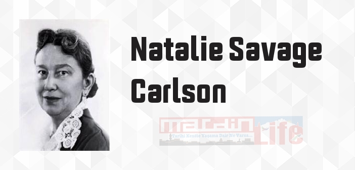 Natalie Savage Carlson kimdir? Natalie Savage Carlson kitapları ve sözleri