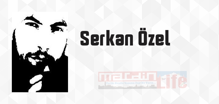 Serkan Özel kimdir? Serkan Özel kitapları ve sözleri