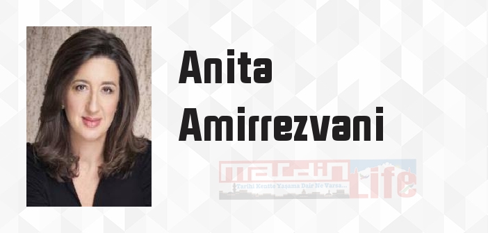 Anita Amirrezvani kimdir? Anita Amirrezvani kitapları ve sözleri