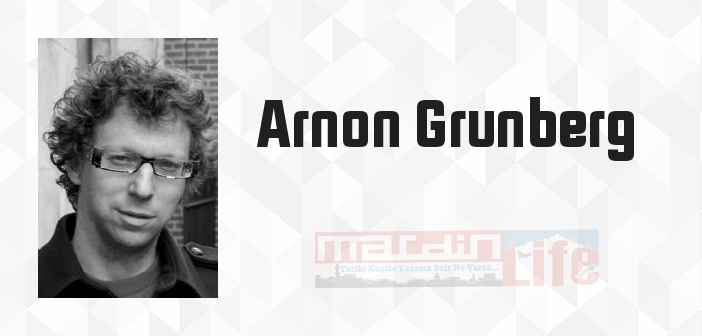 Arnon Grunberg kimdir? Arnon Grunberg kitapları ve sözleri