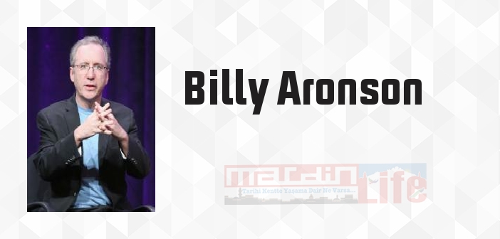 Billy Aronson kimdir? Billy Aronson kitapları ve sözleri