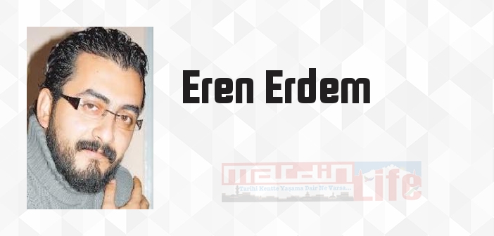 Eren Erdem kimdir? Eren Erdem kitapları ve sözleri