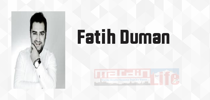 Fatih Duman kimdir? Fatih Duman kitapları ve sözleri