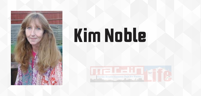 Kim Noble kimdir? Kim Noble kitapları ve sözleri