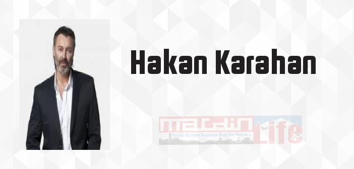 Hakan Karahan kimdir? Hakan Karahan kitapları ve sözleri