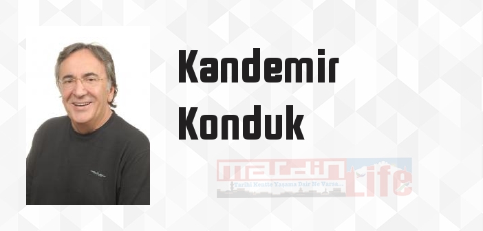 Kandemir Konduk kimdir? Kandemir Konduk kitapları ve sözleri