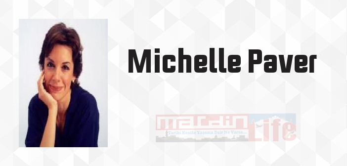 Michelle Paver kimdir? Michelle Paver kitapları ve sözleri