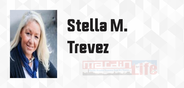Stella M. Trevez kimdir? Stella M. Trevez kitapları ve sözleri