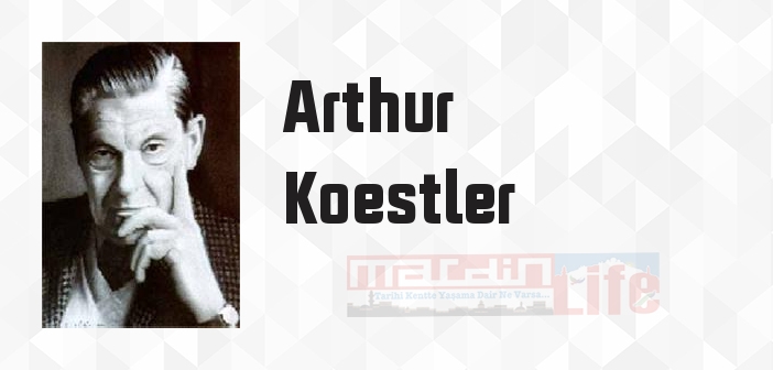 Arthur Koestler kimdir? Arthur Koestler kitapları ve sözleri