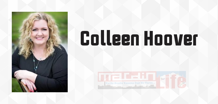 Colleen Hoover kimdir? Colleen Hoover kitapları ve sözleri