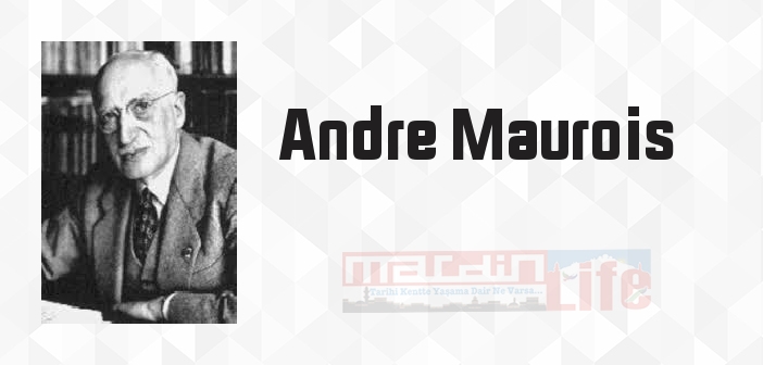 Andre Maurois kimdir? Andre Maurois kitapları ve sözleri
