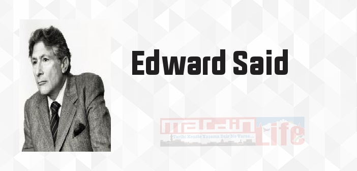 Edward Said kimdir? Edward Said kitapları ve sözleri