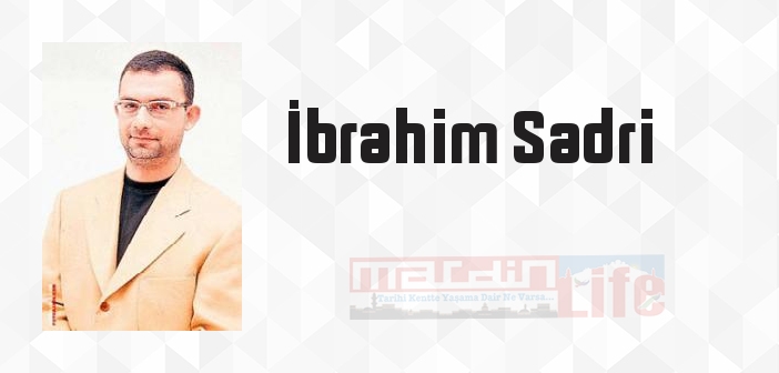 İbrahim Sadri kimdir? İbrahim Sadri kitapları ve sözleri