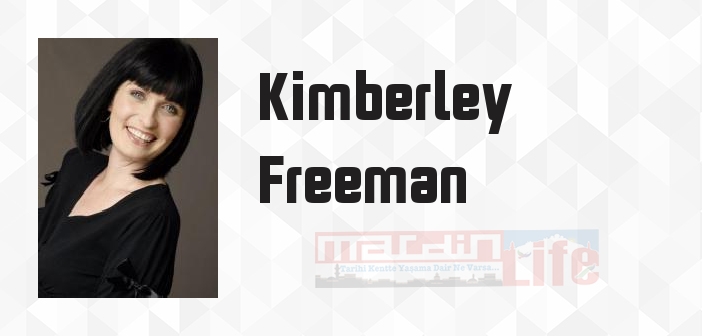 Kimberley Freeman kimdir? Kimberley Freeman kitapları ve sözleri