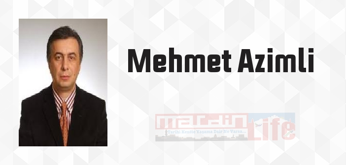 Mehmet Azimli kimdir? Mehmet Azimli kitapları ve sözleri