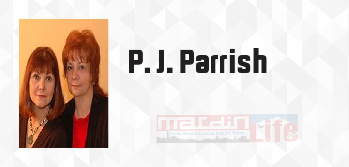 P. J. Parrish kimdir? P. J. Parrish kitapları ve sözleri