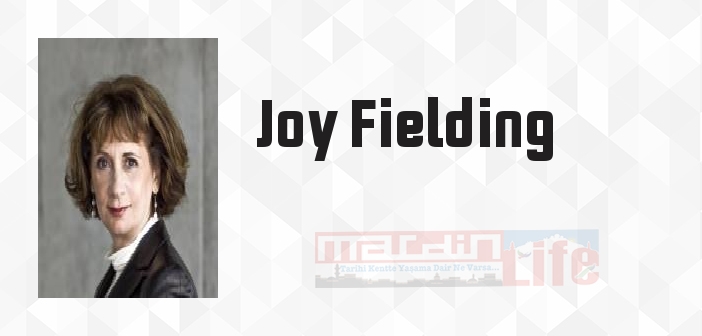 Joy Fielding kimdir? Joy Fielding kitapları ve sözleri