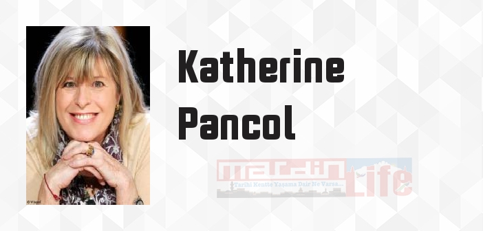 Katherine Pancol kimdir? Katherine Pancol kitapları ve sözleri