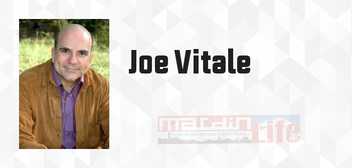 Joe Vitale kimdir? Joe Vitale kitapları ve sözleri