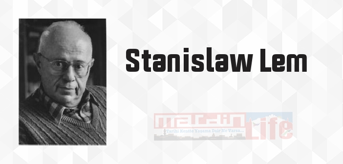 Stanislaw Lem kimdir? Stanislaw Lem kitapları ve sözleri