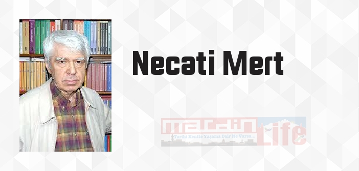 Necati Mert kimdir? Necati Mert kitapları ve sözleri
