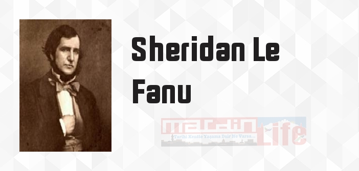 Sheridan Le Fanu kimdir? Sheridan Le Fanu kitapları ve sözleri