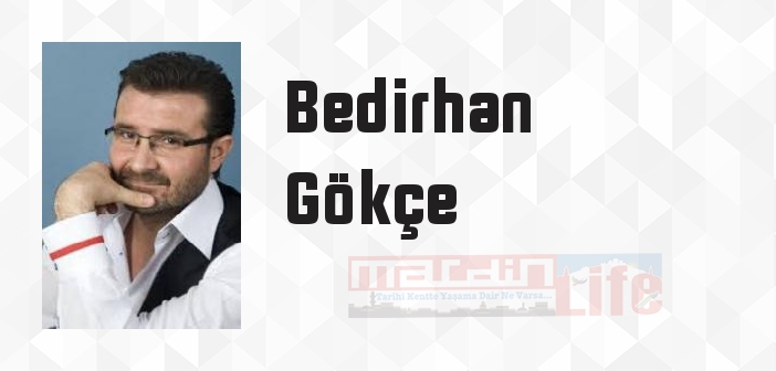 Bedirhan Gökçe kimdir? Bedirhan Gökçe kitapları ve sözleri