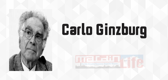 Carlo Ginzburg kimdir? Carlo Ginzburg kitapları ve sözleri