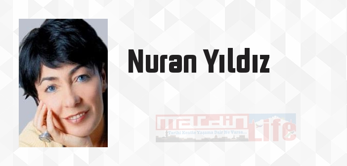 Nuran Yıldız kimdir? Nuran Yıldız kitapları ve sözleri