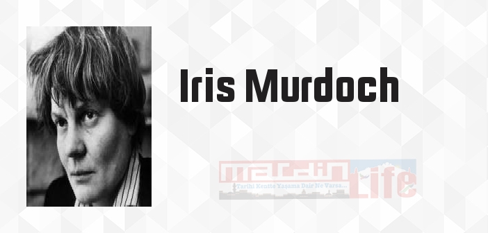 Iris Murdoch kimdir? Iris Murdoch kitapları ve sözleri