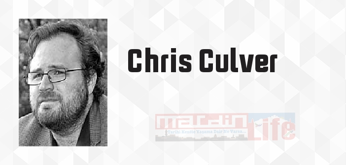 Chris Culver kimdir? Chris Culver kitapları ve sözleri