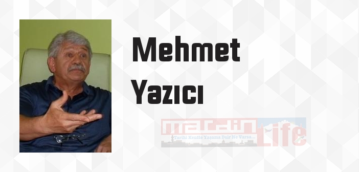 Mehmet Yazıcı kimdir? Mehmet Yazıcı kitapları ve sözleri