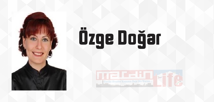 Özge Doğar kimdir? Özge Doğar kitapları ve sözleri