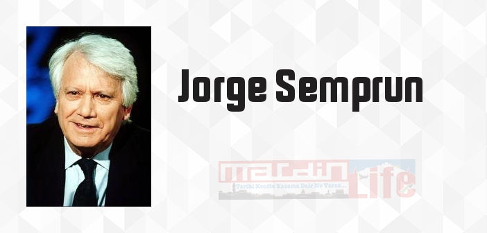 Jorge Semprun kimdir? Jorge Semprun kitapları ve sözleri