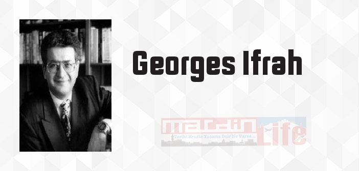 Georges Ifrah kimdir? Georges Ifrah kitapları ve sözleri