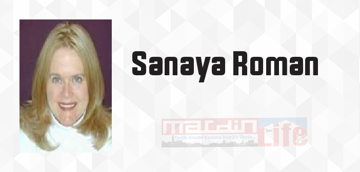 Sanaya Roman kimdir? Sanaya Roman kitapları ve sözleri