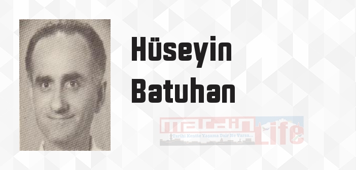 Hüseyin Batuhan kimdir? Hüseyin Batuhan kitapları ve sözleri