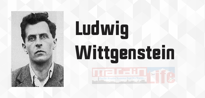 Ludwig Wittgenstein kimdir? Ludwig Wittgenstein kitapları ve sözleri