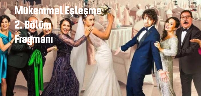 TRT 1 Mükemmel Eşleşme 2. Bölüm fragmanı yayınlandı mı? Mükemmel Eşleşme dizisi 2. bölüm fragmanı izle!