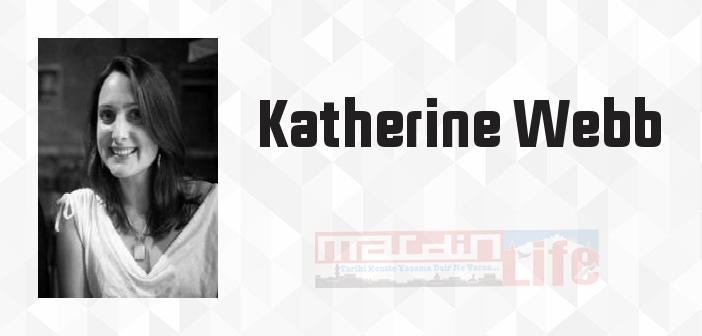Katherine Webb kimdir? Katherine Webb kitapları ve sözleri