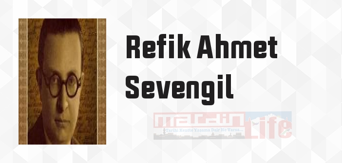 Refik Ahmet Sevengil kimdir? Refik Ahmet Sevengil kitapları ve sözleri