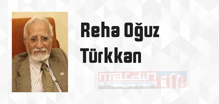 Reha Oğuz Türkkan kimdir? Reha Oğuz Türkkan kitapları ve sözleri